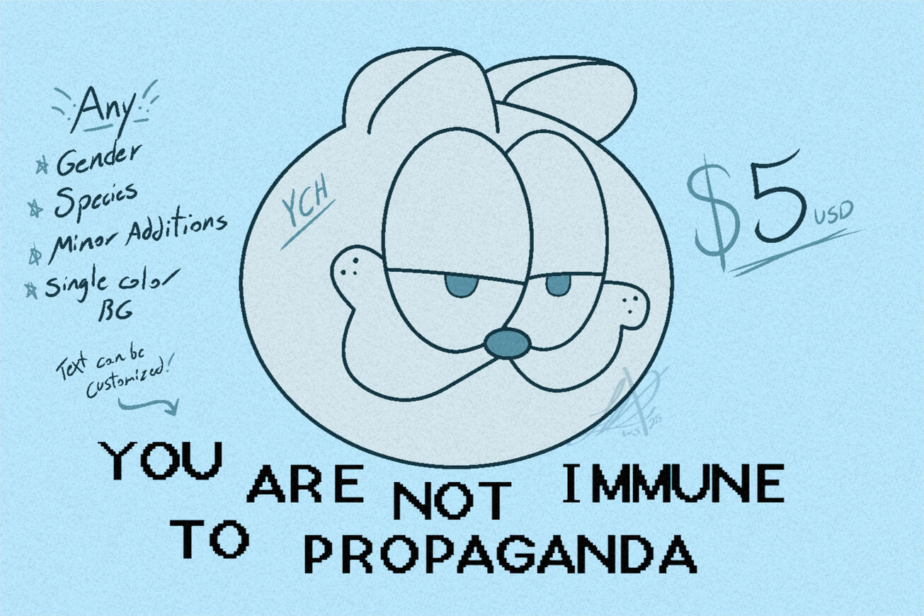 You Are Not Immune to Propaganda YCH - $5